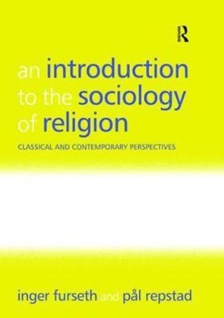 An Introduction to the Sociology of Religion : Classical and Contemporary Perspectives