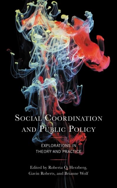 Social Coordination and Public Policy : Explorations in Theory and Practice