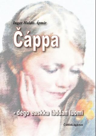 Čappa - dego easkka láddan luomi : divttat - nuorraolbmo jahkeáigodagas
