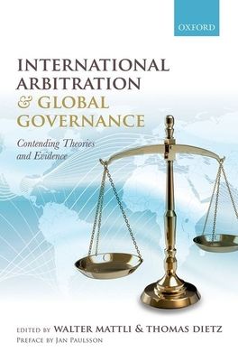 International Arbitration and Global Governance : Contending Theories and Evidence