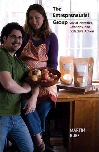 The Entrepreneurial Group : Social Identities, Relations, and Collective Action