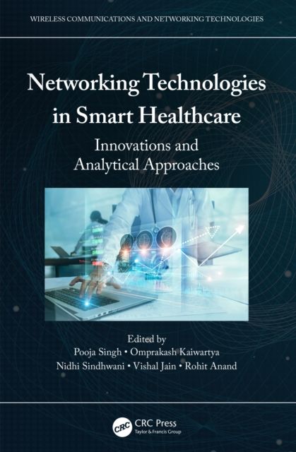 Networking Technologies in Smart Healthcare : Innovations and Analytical Approaches