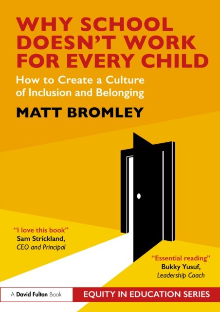 Why School Doesn’t Work for Every Child : How to Create a Culture of Inclusion and Belonging