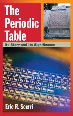The Periodic Table : Its Story and Its Significance