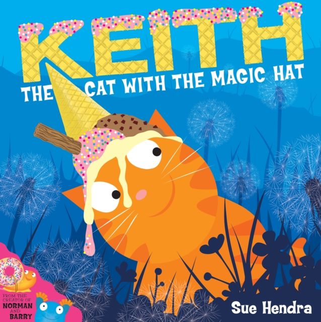Keith the Cat with the Magic Hat : A laugh-out-loud picture book from the creators of Supertato!