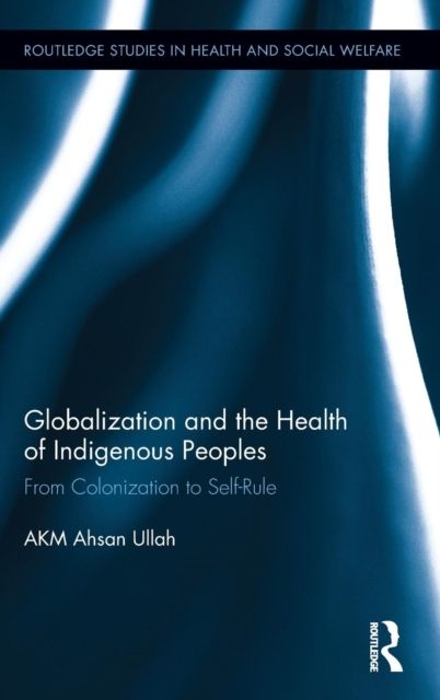 Globalization and the Health of Indigenous Peoples : From Colonization to Self-Rule
