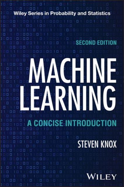 Machine Learning : A Concise Introduction