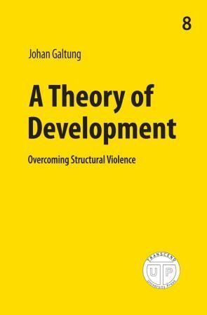 A theory of development : overcoming structural violence