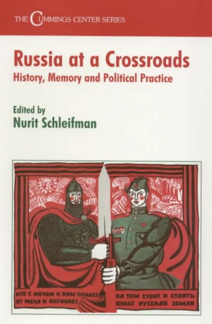 Russia at a Crossroads : History, Memory and Political Practice
