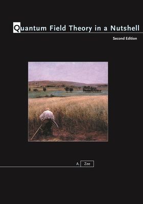 Quantum Field Theory in a Nutshell : Second Edition