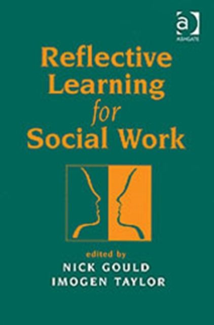 Reflective Learning for Social Work : Research, Theory and Practice