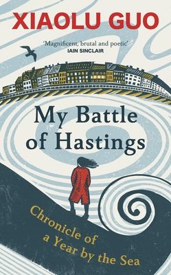 My Battle of Hastings : Chronicle of a Year by the Sea