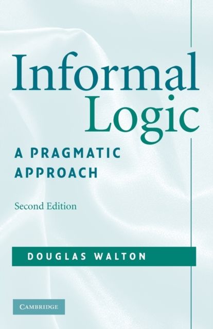 Informal Logic : A Pragmatic Approach