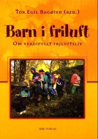 Barn i friluft : om verdifullt friluftsliv