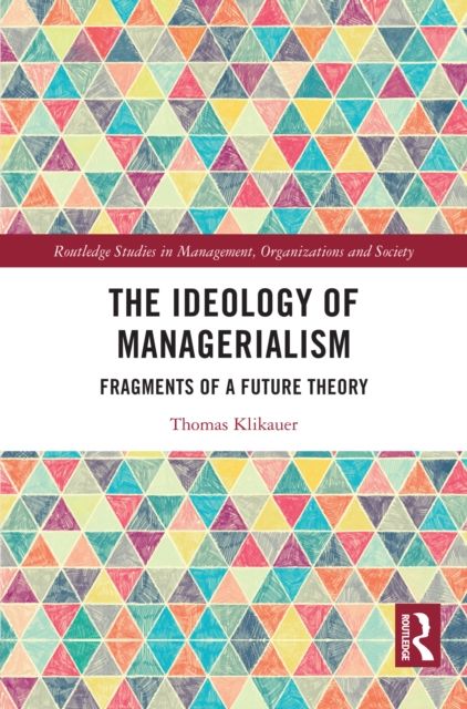 The Ideology of Managerialism : Fragments of a Future Theory