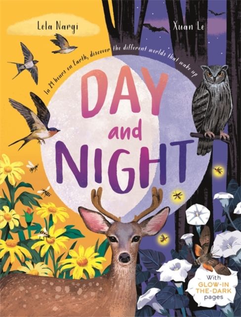 Day and Night : Discover When the World Wakes Up with Glow-in-the-Dark pages