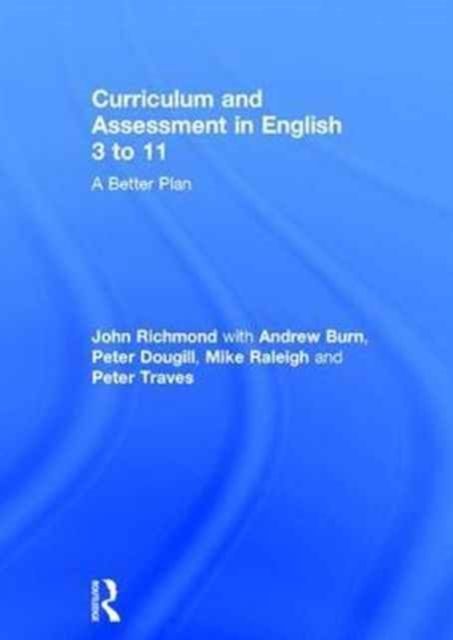 Curriculum and Assessment in English 3 to 11 : A Better Plan