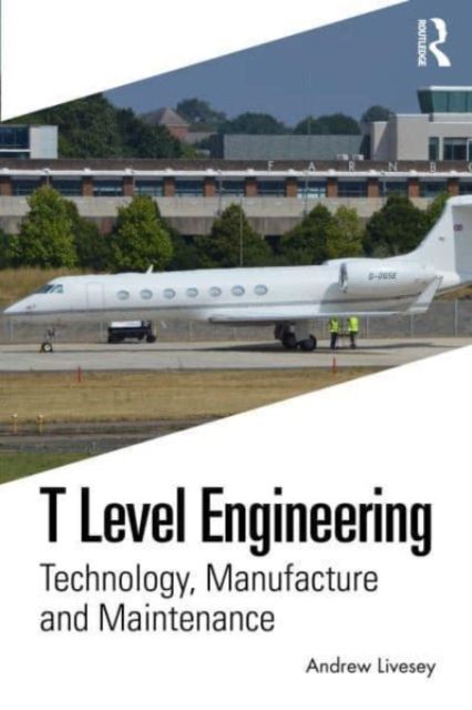 T Level Engineering : Technology, Manufacture and Maintenance