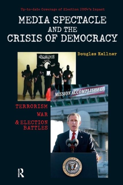 Forsidebilde av Media Spectacle and the Crisis of Democracy : Terrorism, War, and Election Battles
