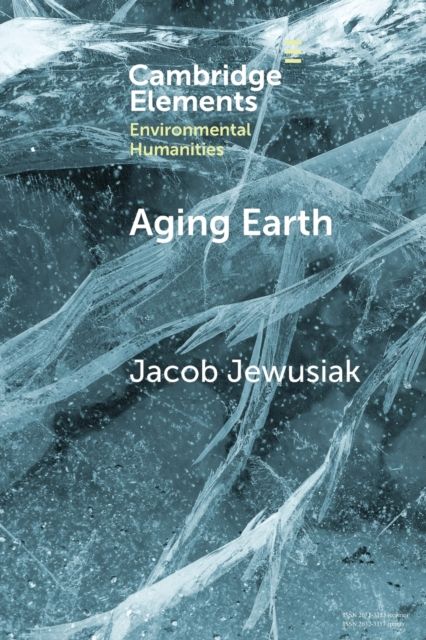 Aging Earth : Senescent Environmentalism for Dystopian Futures
