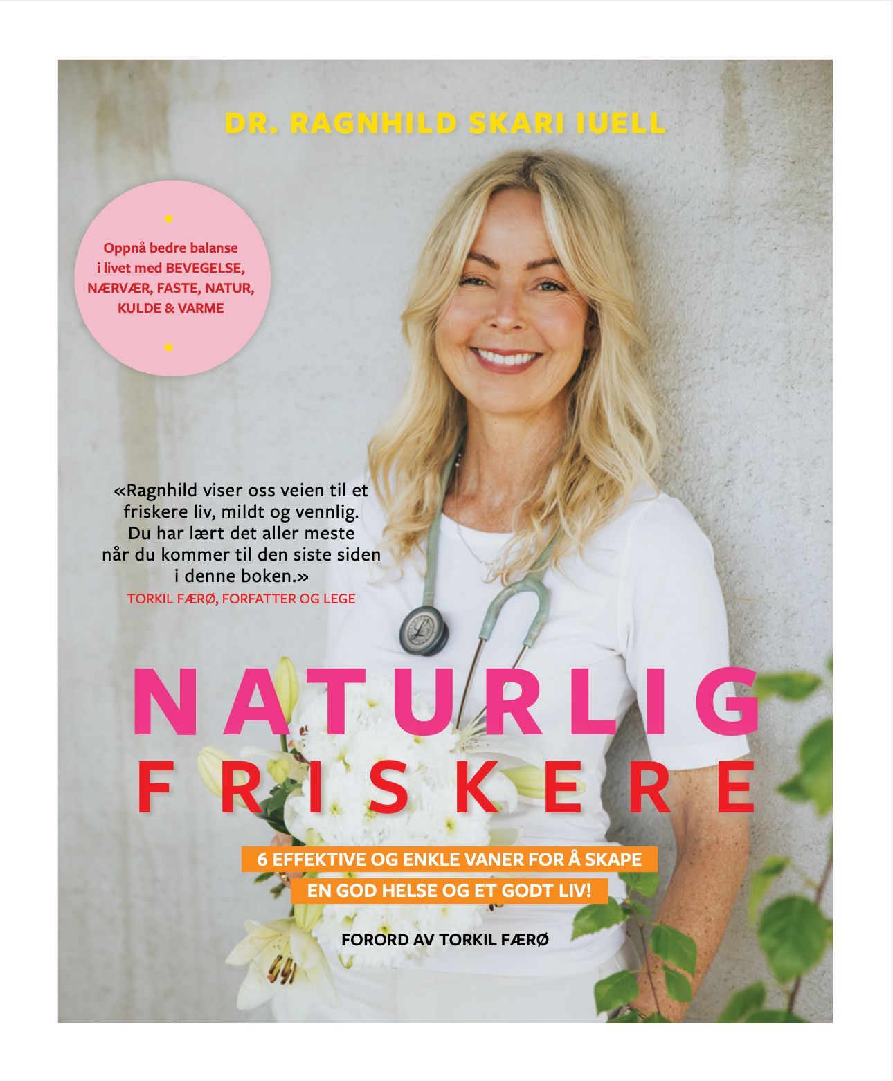 Naturlig friskere : 6 effektive og enkle vaner for å skape en god helse og et godt liv!