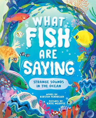 What Fish Are Saying : Strange Sounds in the Ocean