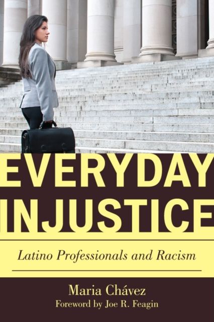 Everyday Injustice : Latino Professionals and Racism