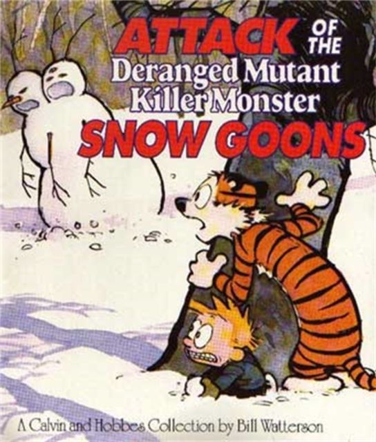 Attack of the deranged mutant killer monster snow goons : a Calvin and Hobbes collection