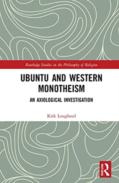 Ubuntu and Western Monotheism : An Axiological Investigation