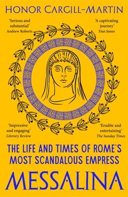 Messalina : The Life and Times of Rome’s Most Scandalous Empress