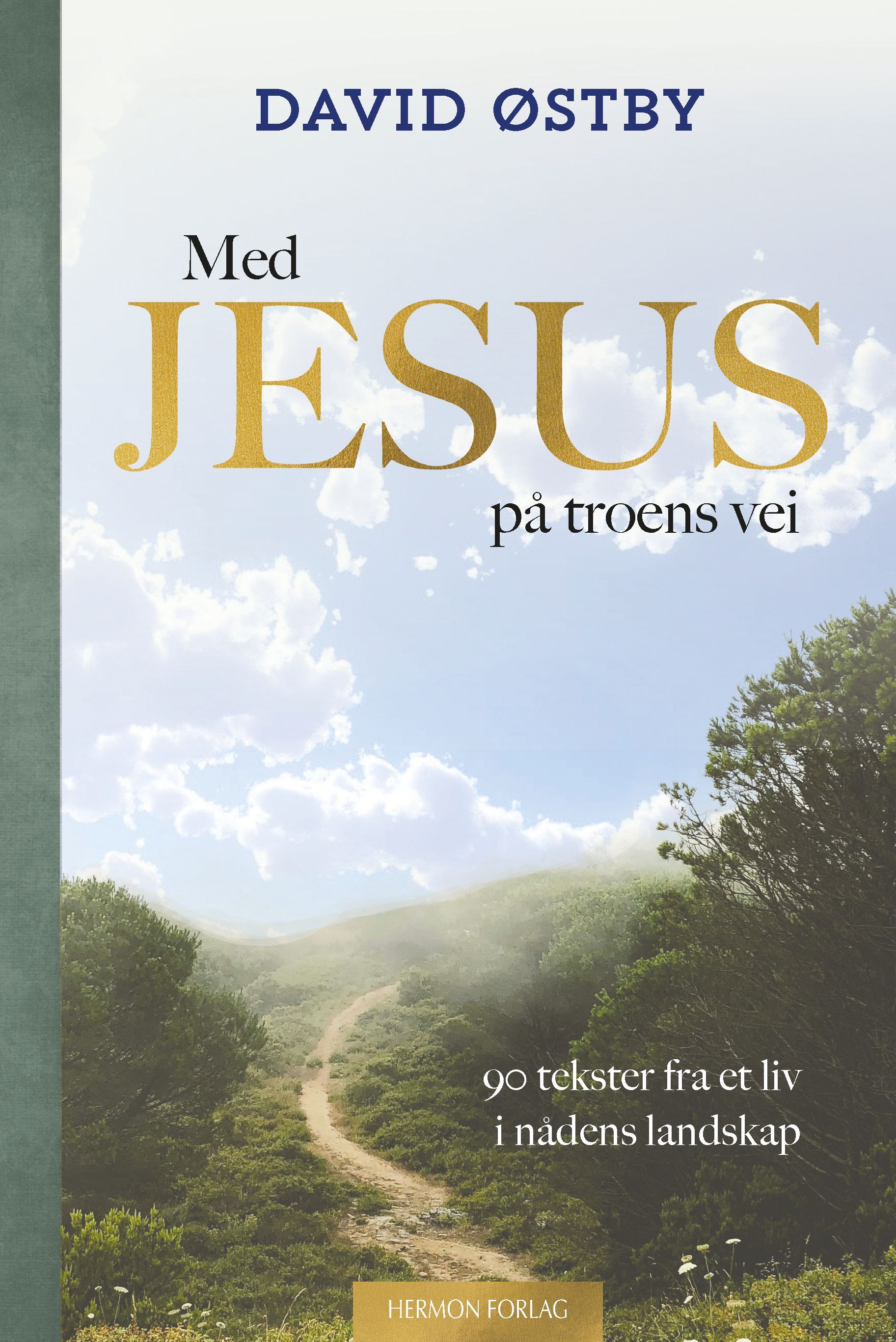 Med Jesus på troens vei : 90 tekster fra et liv i nådens landskap