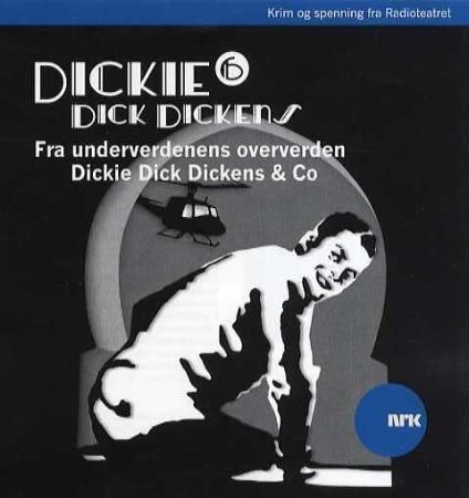 Dickie Dick Dickens. 6. Fra underverdenens oververden