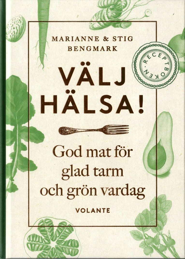 Välj hälsa! - receptboken : god mat för glad tarm och grön vardag