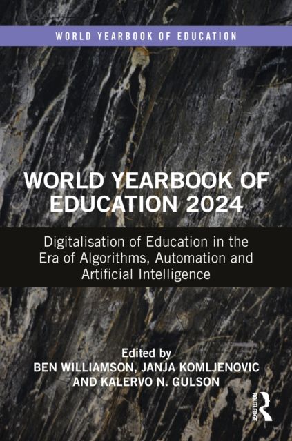 World Yearbook of Education 2024 : Digitalisation of Education in the Era of Algorithms, Automation and Artificial Intelligence