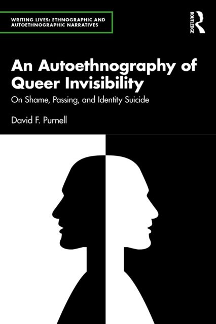 An Autoethnography of Queer Invisibility : On Shame, Passing, and Identity Suicide