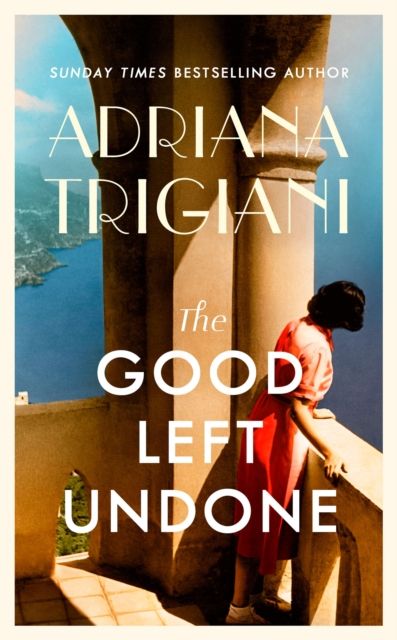 The Good Left Undone : The instant New York Times bestseller that will take you to sun-drenched mid-century Italy