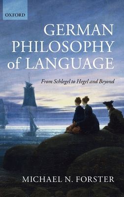 German Philosophy of Language : From Schlegel to Hegel and beyond