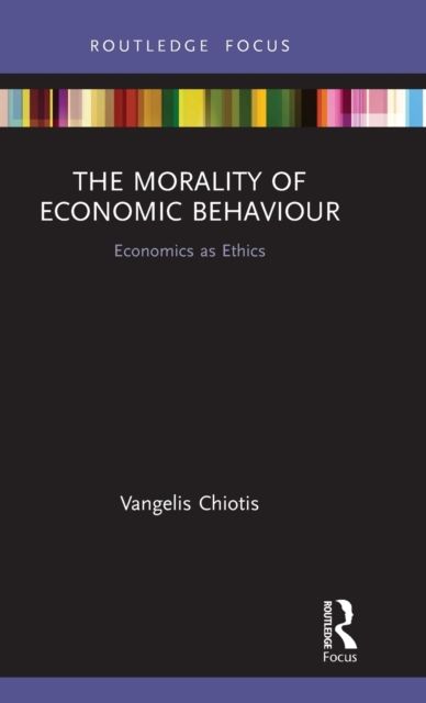 The Morality of Economic Behaviour : Economics as Ethics
