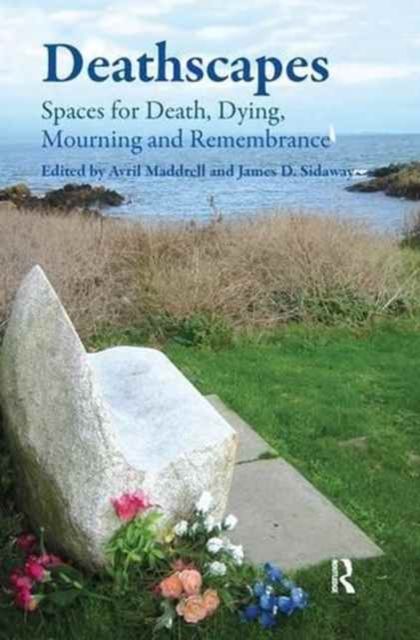 Deathscapes : Spaces for Death, Dying, Mourning and Remembrance