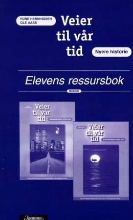 Veier til vår tid : verdens- og norgeshistorie etter 1850 : elevens ressursbok