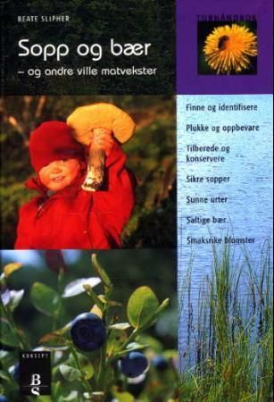 Sopp og bær : og andre ville matvekster
