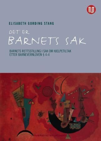 Det er barnets sak : barnets rettsstilling i sak om hjelpetiltak etter barnevenloven §4-4