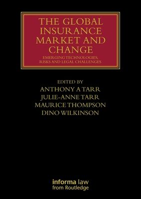 The Global Insurance Market and Change : Emerging Technologies, Risks and Legal Challenges