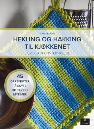 Hekling og hakking til kjøkkenet : lær deg grunnteknikkene : 45 oppskrifter på grytekluter og mye mer