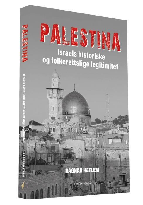 Palestina : Israels historiske og folkerettslige legitimitet
