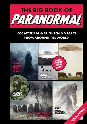 The Big Book of Paranormal : 300 Mystical and Frightening Tales From Around the World