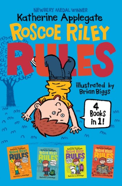 Roscoe Riley Rules : 4 Books in 1!: Never Glue Your Friends to Chairs; Never Swipe a Bully's Bear; Don't Swap Your Sweater for a Dog; Never Swim in Applesauce