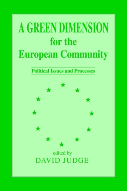 A Green Dimension for the European Community : Political Issues and Processes