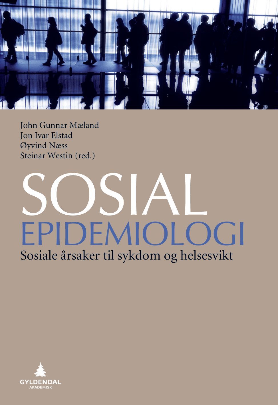 Sosial epidemiologi : sosiale årsaker til sykdom og helsesvikt