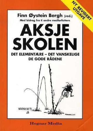 Aksjeskolen : det elementære - det vanskelige - de gode rådene